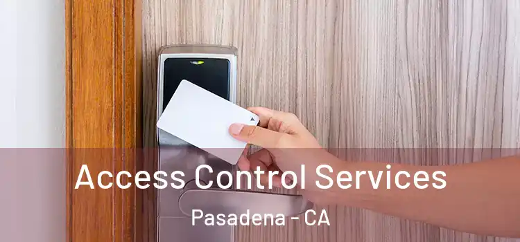  Access Control Services Pasadena - CA