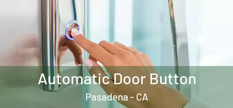  Automatic Door Button Pasadena - CA