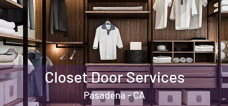  Closet Door Services Pasadena - CA