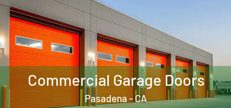  Commercial Garage Doors Pasadena - CA