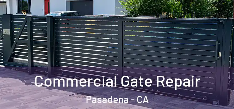 Commercial Gate Repair Pasadena - CA