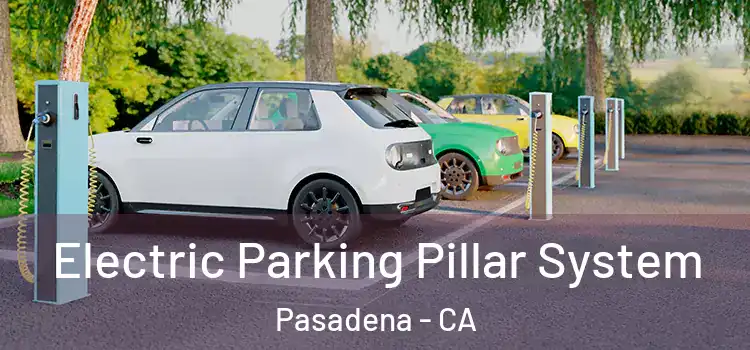  Electric Parking Pillar System Pasadena - CA