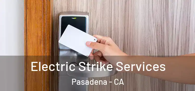  Electric Strike Services Pasadena - CA