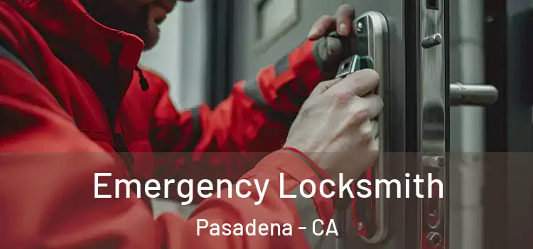  Emergency Locksmith Pasadena - CA