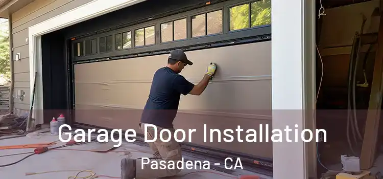  Garage Door Installation Pasadena - CA