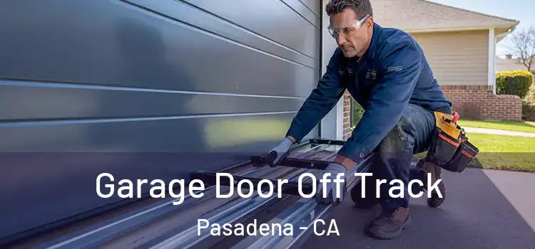  Garage Door Off Track Pasadena - CA