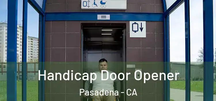 Handicap Door Opener Pasadena - CA