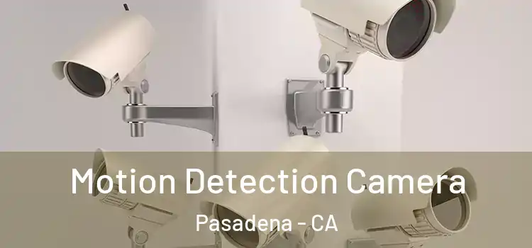  Motion Detection Camera Pasadena - CA