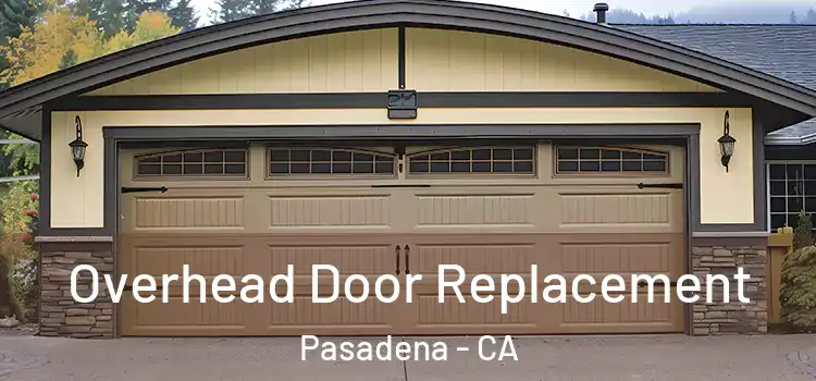  Overhead Door Replacement Pasadena - CA
