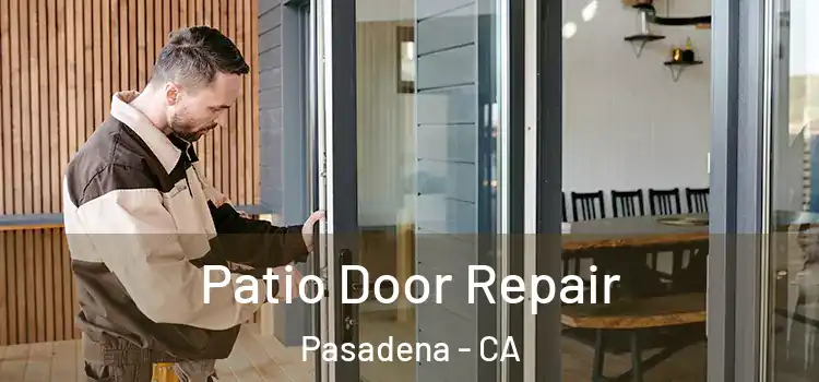 Patio Door Repair Pasadena - CA