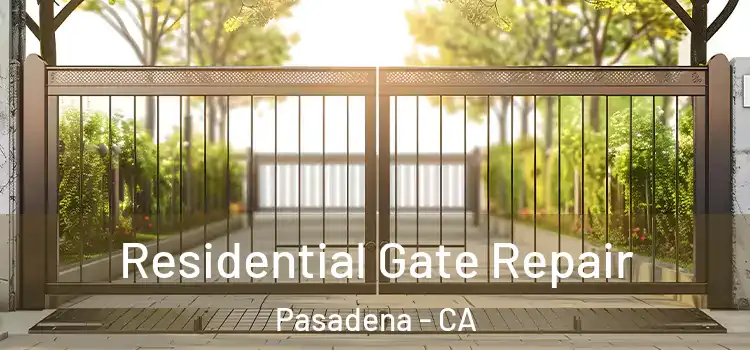 Residential Gate Repair Pasadena - CA
