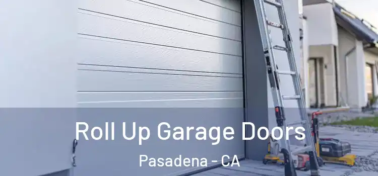  Roll Up Garage Doors Pasadena - CA