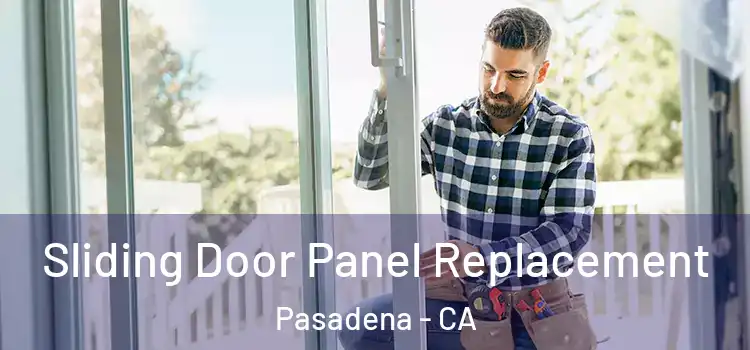  Sliding Door Panel Replacement Pasadena - CA