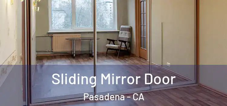  Sliding Mirror Door Pasadena - CA