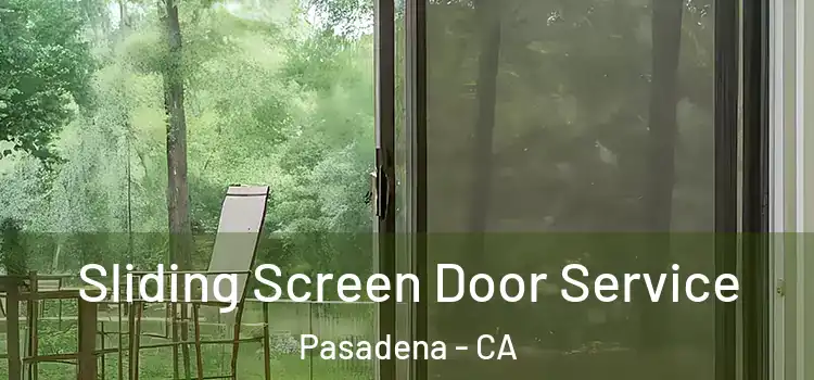  Sliding Screen Door Service Pasadena - CA