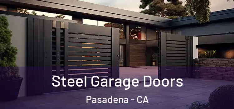 Steel Garage Doors Pasadena - CA